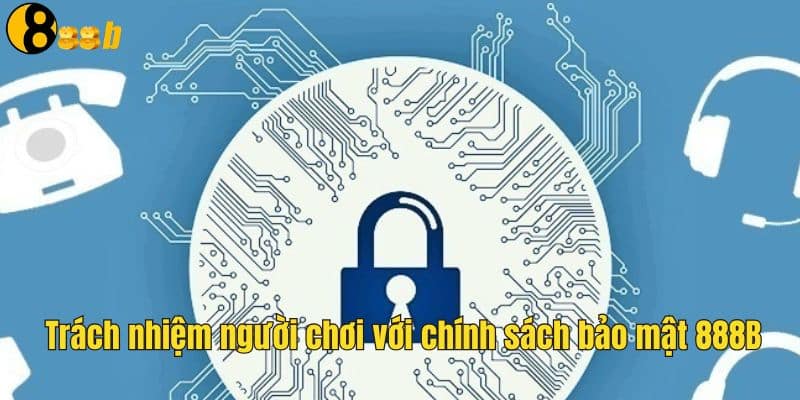 Người chơi cần thực hiện đúng nội quy bảo mật