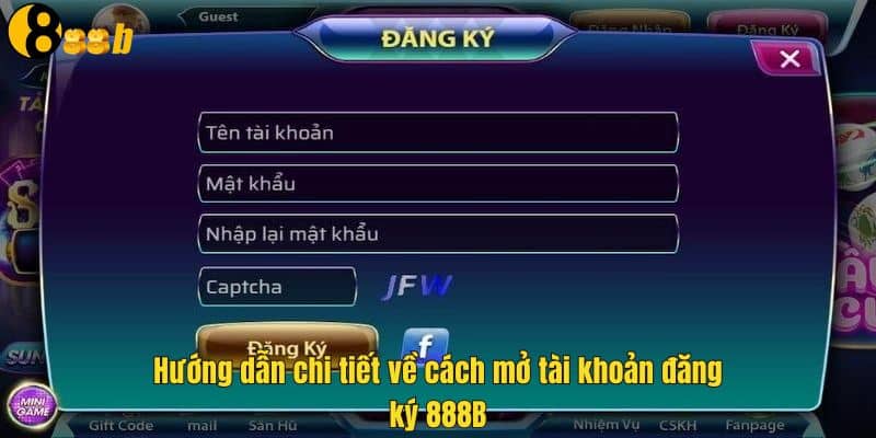 Các bước để mở tài khoản đăng ký 888B