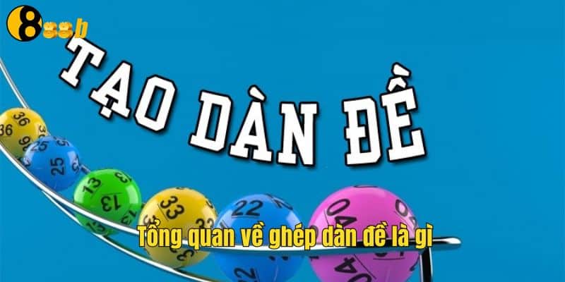 Tổng quan về ghép dàn đề là gì