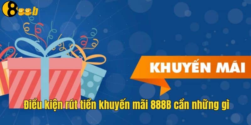 Điều kiện cơ bản khi rút tiền khuyến mãi