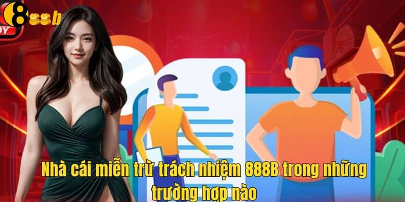 Các trường hợp nhà cái miễn trừ trách nhiệm 