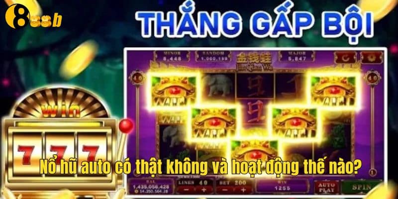 Nổ hũ auto có thật không và hoạt động thế nào