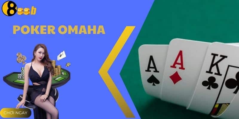 Khám Phá Bài Poker Omaha - Khám Phá Cách Làm Chủ Mọi Ván Bài