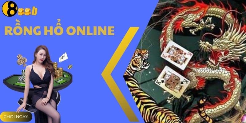 Rồng Hổ Online Top 888B - Game Casino Hot Nhất 2025